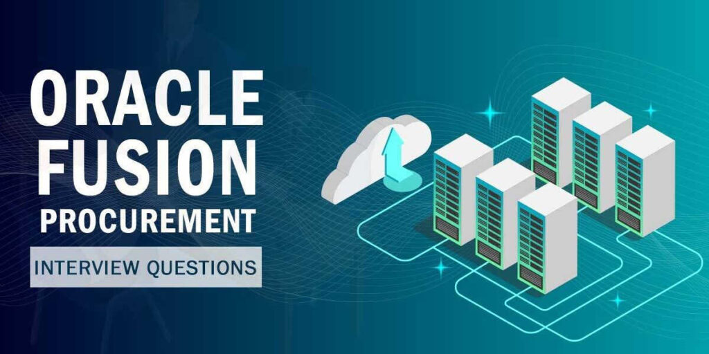 Oracle Fusion Procurement Interview Questions